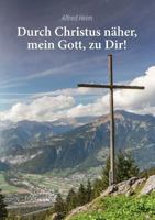Durch Christus näher, mein Gott, zu Dir! 3746070430 Book Cover