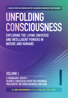 Unfolding Consciousness (4 pack box set): Exploring The Living Universe and Intelligent Powers In Nature and Humans (Vol I - IV) 0856835358 Book Cover