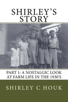 Shirley's Story: A Nostalgic Look at Farm Life in the 1930s 1540381242 Book Cover