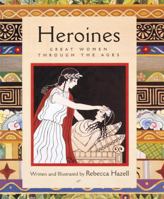 Heroines: Great Women Through the Ages 0789202107 Book Cover