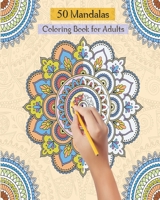 50 Mandalas Coloring Book for Adults: stress relieving coloring book for adult with 50 amazing mandalas patterns and designs B089TXG7LR Book Cover