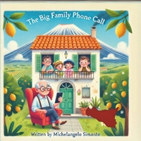 The Big Family Phone Call: No matter where you live, your roots can bring you home. Join Grandpa Giuseppe and his grandchildren as they share laughs, ... and the magic of Sicily—even from far away. B0F6CBC2PP Book Cover