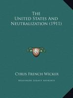 The United States And Neutralization 1279733683 Book Cover