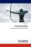 Virtual Archery: An example of mixed reality in sports 3845416483 Book Cover