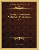 Le Congres International Penitentiaire De Stockholm 1167324870 Book Cover
