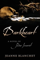 Darkheart: A Novel of Judas Iscariot 1977250548 Book Cover