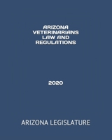 Arizona Veterinarians Law and Regulations 2020 B084QLSHTP Book Cover