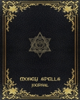 Journal: Money Spells: Old Black and Gold Design • Journal Spell Book For Magic Money Rituals • Write in Your Spells For Great Wealth • Grimore Gift • Blank Attractive Spells Records • with Register 1711698512 Book Cover