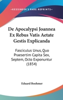 De Apocalypsi Joannea ex rebus vatis aetate gestis explicanda 1144011361 Book Cover