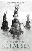 Beyond the Coral Sea: Travels in the Old Empires of the South-West Pacific 0006552358 Book Cover