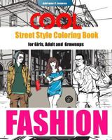 COOL Street Style Fashion Coloring Book for Adult Grownups and Girls: fashionista coloring book, Fashion Passion, A Stress Relieving 1533043590 Book Cover