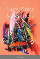 Nuts, Bolts & Feathers 1678022640 Book Cover