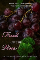 Fruit Of The Vine: Study And Commentary On The Fruit Of The Spirit 1940197260 Book Cover