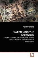 SWEETENING THE PORTFOLIO: UNDERSTANDING THE STRUCTURE OF THE SUGAR PRICE AS AN ALTERNATIVE INVESTMENT 3639287525 Book Cover