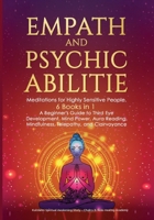 Empath and Psychic Abilities: Meditations for Highly Sensitive People. 6 BOOKS IN 1: A Beginner's Guide to Third Eye Development, Mind Power, Aura Reading, Mindfulness, Telepathy and Clairvoyance 180330488X Book Cover