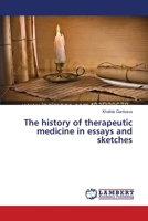 The history of therapeutic medicine in essays and sketches 3659528021 Book Cover