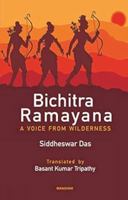 Bichitra Ramayana:A Voice from Wilderness 9388540980 Book Cover
