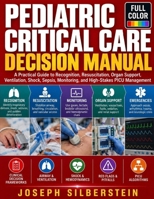 Pediatric Critical Care Decision Manual: Assessment, Resuscitation, Organ Support & High-Stakes Management in the PICU B0HKHFJ9M2 Book Cover