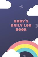 Baby's Daily Log Book: Register Activities, Daily Care, Record Sleep, Diapers, Feed. Perfect Gift For New Moms Or Nannies ( Newborn Baby's Schedule ) 1710300663 Book Cover