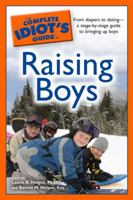The Complete Idiot's Guide to Raising Boys (Complete Idiot's Guide to) 159257730X Book Cover