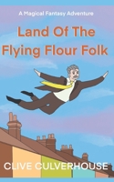 Land Of The Flying Flour Folk: A Magical Fantasy Adventure B0H1VB7KVG Book Cover