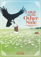 Love on the Other Side - A Nagabe Short Story Collection 1645055329 Book Cover