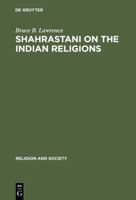 Shahrastani on the Indian religions (Religion and society ; 4) 9027976813 Book Cover