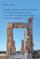 Christian Discourse in the Linguo-Philosophical Space (Based on Indo-European, Afro-Asiatic, and Uralic Languages) B0HGTZ4GJ6 Book Cover