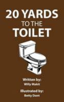 20 Yards to the Toilet: Old Joke, New Format 1983683612 Book Cover