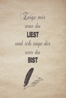 Zeige mir was du liest, und ich sage dir wer du bist: Bücher Tagebuch zum Eintragen der gelesenen Bücher | Lesetagebuch für Bücherbewertung und Dokumentation | im Zitat-Design (German Edition) 1691888109 Book Cover