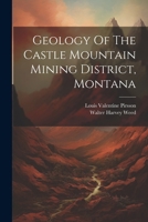 Geology Of The Castle Mountain Mining District, Montana 1022582348 Book Cover