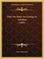 Uber Die Beste Art Geistig Zu Arbeiten (1902) 1167491335 Book Cover