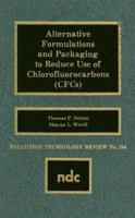 Alternative Formulations and Packaging to Reduce use of Chlorofluorocarbons (Pollution Technology Review) 0815512570 Book Cover