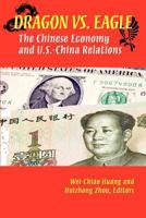 Dragon Versus Eagle: The Chinese Economy and U.S.-China Relations 0880994037 Book Cover