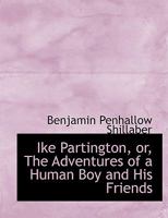 Ike Partington: The Adventures of a Human Boy and His Friends 1022066307 Book Cover