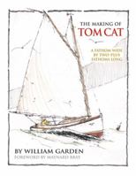 The Making of Tom Cat: A Fathom Wide, by Two-Plus Long, and Half a Fathom Deep 0937822787 Book Cover