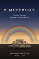 Remembrance: How God Teaches a Forgetful People to Hold On B0HM1ZH6MH Book Cover