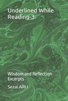 Underlined While Reading-3: Wisdom and Reflection Excerpts B08N3X68ZT Book Cover
