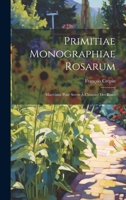 Primitiae monographiae rosarum: Matériaux pour servir à l'histoire des roses 1021274887 Book Cover