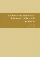 L'educazione ambientale. Laboratori nella scuola primaria. 1291655549 Book Cover