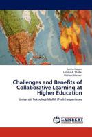 Challenges and Benefits of Collaborative Learning at Higher Education: Universiti Teknologi MARA (Perlis) experience 3844382739 Book Cover