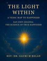 THE LIGHT WITHIN: A VEDIC MAP TO HAPPINESS 173421158X Book Cover