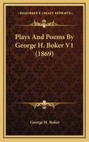 Plays And Poems By George H. Boker V1 0548595615 Book Cover