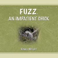Fuzz, an Impatient Chick 1426934300 Book Cover