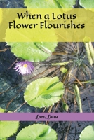 When a Lotus Flower Flourishes B0BTS54V5J Book Cover