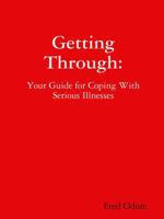 Getting Through: Your Guide for Coping With Serious Illnesses 0359473377 Book Cover