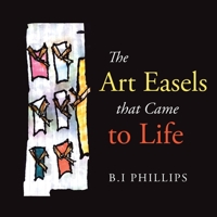 The Art Easels That Came to Life 1664196870 Book Cover