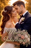 Married for the inheritance B0GFSN8R9F Book Cover