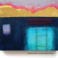 In Praise of Poiesis: The Arts and Human Existence 096853306X Book Cover