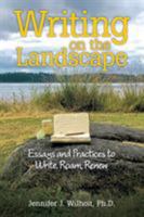 Writing on the Landscape: Essays and Practices to Write, Roam, Renew 1489714103 Book Cover